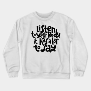 Fitness Motivational Quote - Listen To Your Body - Inspirational Workout Gym Quotes Typography Crewneck Sweatshirt